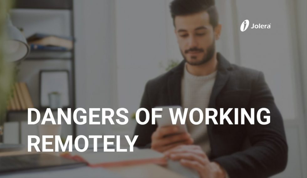 The Dangers of Working Remotely | Jolera